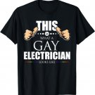 This is What a Gay Electrician Looks Like LGBT Pride T-Shirt
