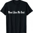 Unisex I'm The Favorite Mom Likes Me Best T-Shirt