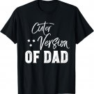 Cuter version of dad Family Matching Daddy and Son T-Shirt