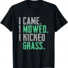 I Came I Mowed I Kicked Grass Funny Lawn Mowing T-Shirt