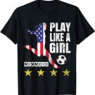 Play Like a Girl Soccer USA United States Women's T-Shirt