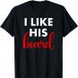Matching Apparel I Like His Beard Funny Couples T-Shirt