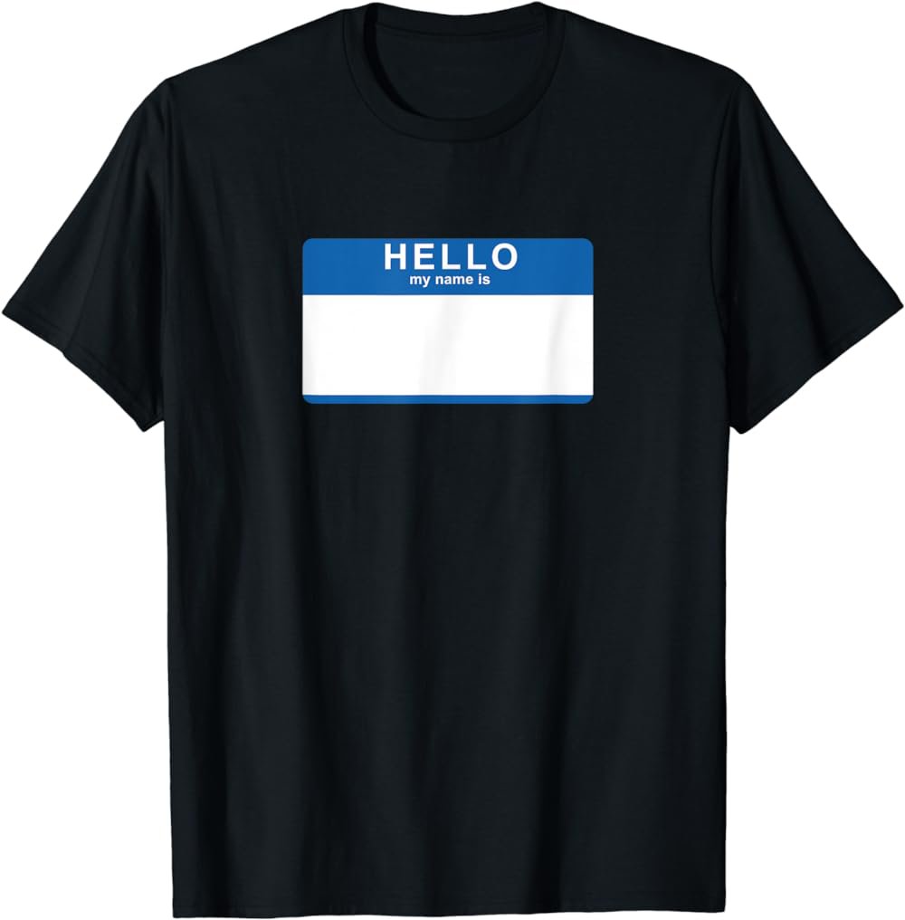 Hello My Name is blank nametag funny novelty t-shirt T-Shirt