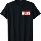 Hello My Name Is Dick Funny Meme For Work T-Shirt