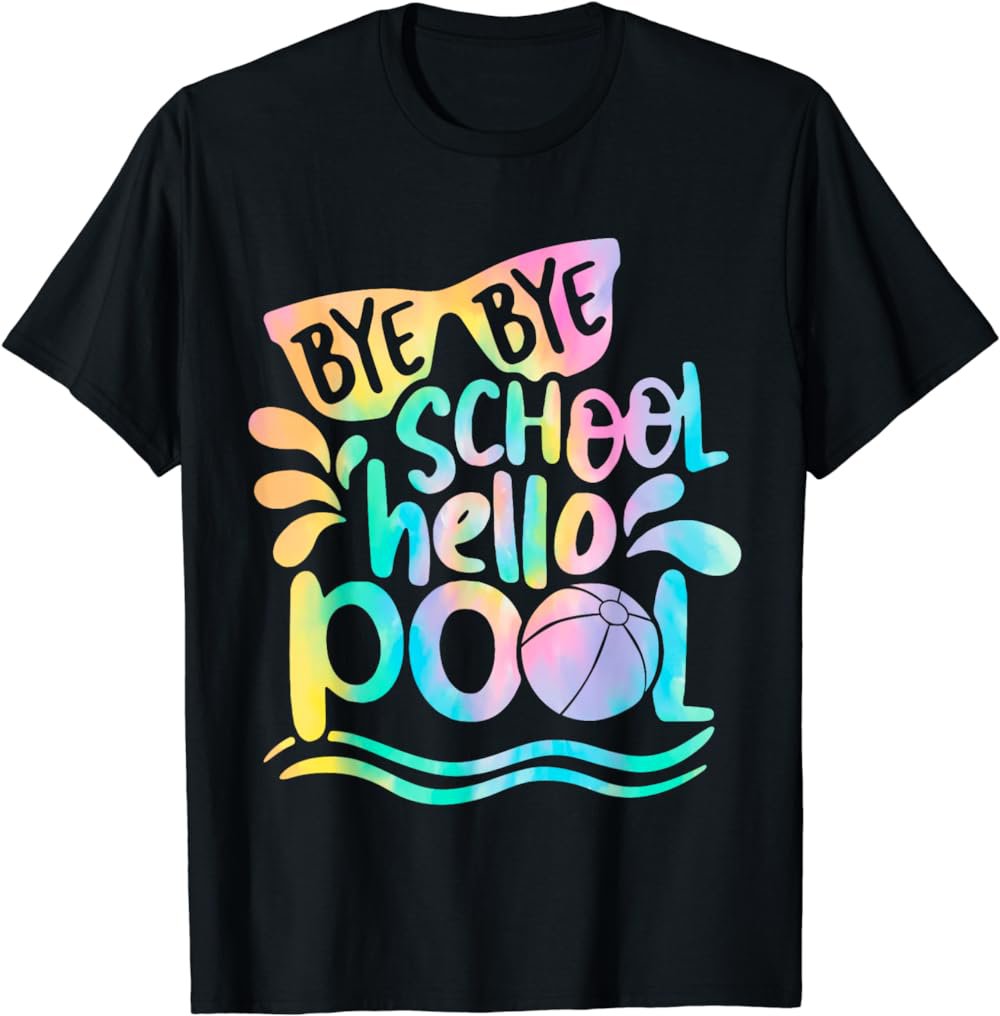 Bye Bye School Hello Pool School Kid Summer Break Last Day T-Shirt
