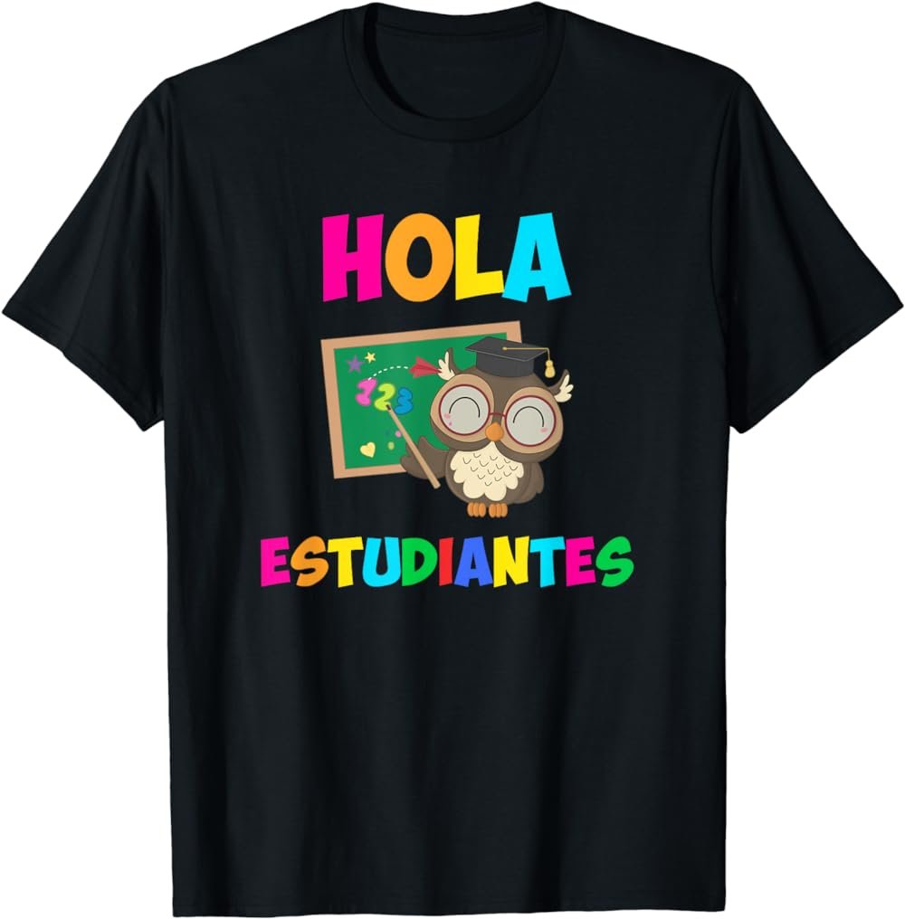Hola Estudiantes, hello class funny spanish teacher T-Shirt