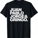 juan and pablo jorge and gringo tshirt