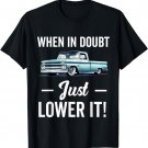 Lowered Trucks For Men Lowrider Pickups Mini Truck Slammed T-Shirt