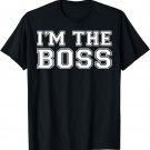 Boss Day Shirt I Am The Boss T-Shirt