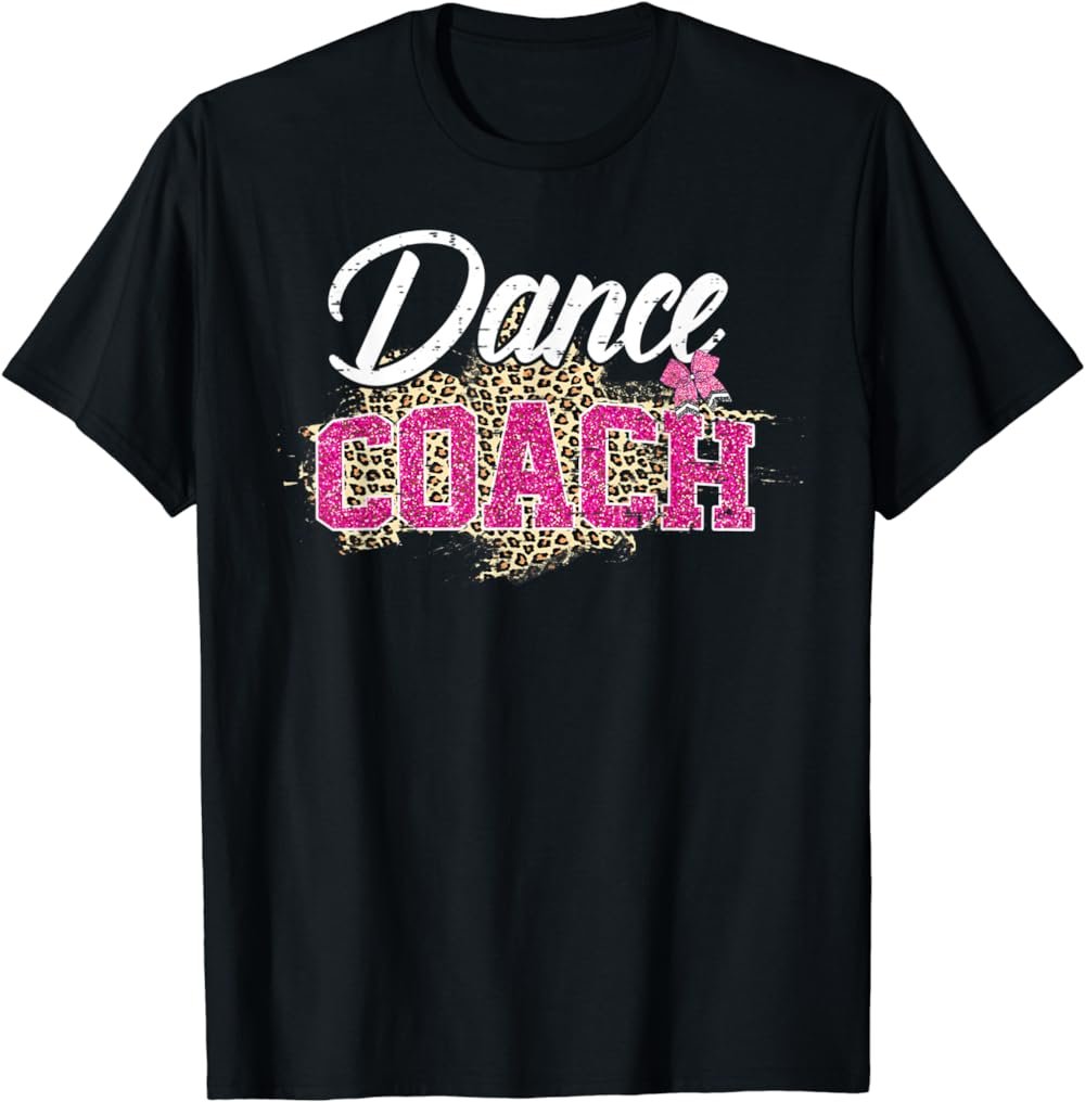 Dance Coach Leopard Funny Dancing Coach Mother's Day T-Shirt