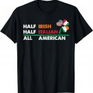 Half Irish half Italian Full American flag shamrock Heritage T-Shirt