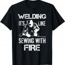 Welding It's Like Sewing With Fire Funny Welder Husband Gift T-Shirt