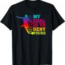 My Goal Deny Yours Goalie Soccer Player Sports Futbol Keeper T-Shirt