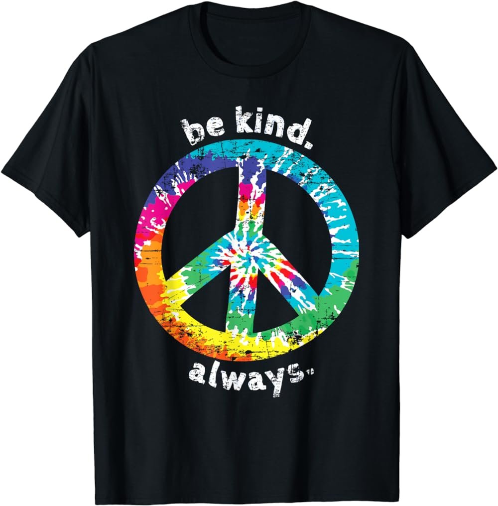BE KIND. ALWAYS. TIE DYE PEACE SIGN HIPPIE STYLE T SHIRT T-Shirt