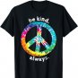 BE KIND. ALWAYS. TIE DYE PEACE SIGN HIPPIE STYLE T SHIRT T-Shirt