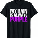 My Rain is Always Purple T-Shirt