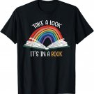 Take A Look It's In A Book Funny Rainbow Bookworm Book Lover T-Shirt