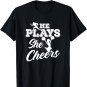 He Plays She Cheers Football Moms Son Daughter Cheerleading T-Shirt
