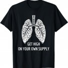 Get High On Your Own Supply Mindful Breathing T Shirt