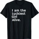 Luckiest Girl Alive Shirt - Lucky Girl Tee