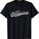 Tired Supermom T-Shirt Tee Perfect Mom Mum Distressed Gift