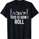 This I How I Roll Funny Cheerleading Gymnast T-Shirt