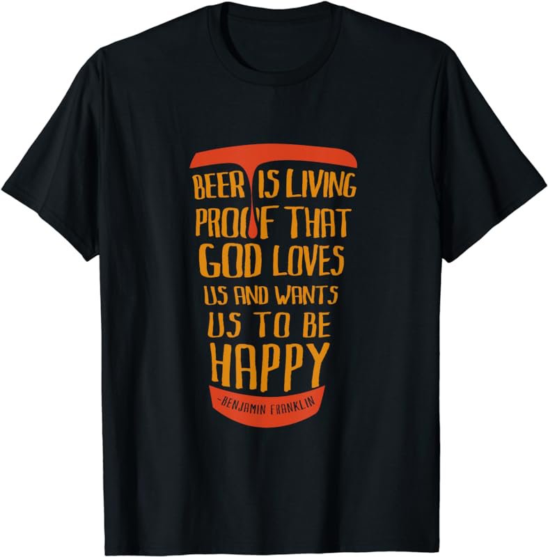 Beer Is Proof That God Loves Us And Wants Us To Be Happy