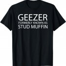 Old Geezer Stud Muffin Funny Retirement T-Shirt