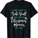 I Just Want to Bake Stuff and Watch Christmas Movies T-Shirt