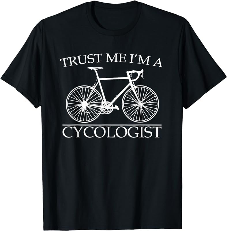 Trust Me I'm a Cycologist Cycling Gift | Cyclist | Bicycle T-Shirt