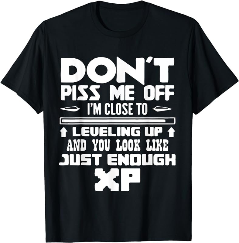 Dont Piss Me Off XP T Shirt