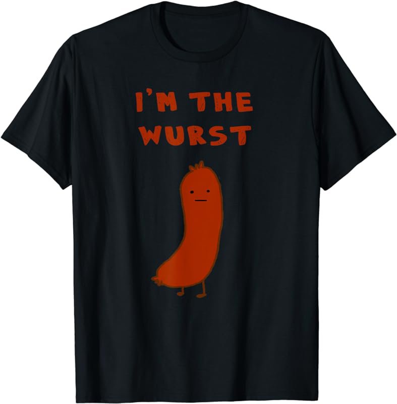 I'm the Wurst Pun Tee Shirt Humor
