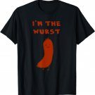 I'm the Wurst Pun Tee Shirt Humor