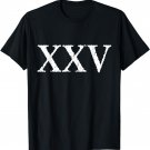 Roman Numeral 25 XXV print ~ Twenty Five T-Shirt