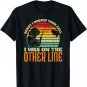 Sorry I Missed Your Call Was On Other Line Vintage Fishing T-Shirt