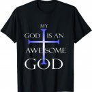 My God Is An Awesome God Christian Religious Tee T-Shirt