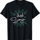 Just Sayin' T-Shirt