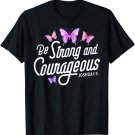 Be Strong And Courageous Butterfly Lover Christian Women Men T-Shirt