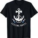 Feeling Nauti Funny Sailing Boating T-Shirt