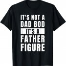 Mens Fathersday Dad Bod Father Figure Joke T-Shirt