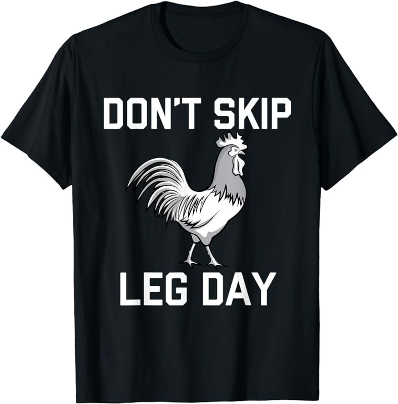 Don't Skip Leg Day | Funny Workout Shirt