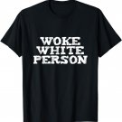 Woke White Person No Bigotry No Racism T-shirt T-Shirt