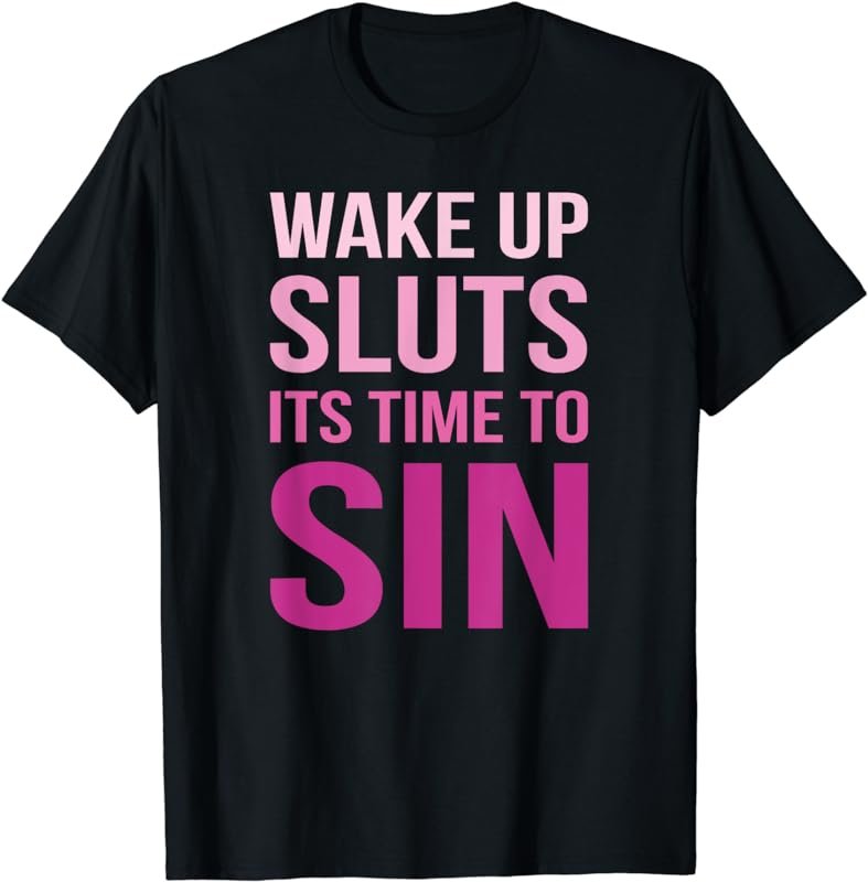 Funny PRIDE Adult Wake Up Sluts Time to Sin LGBTQ T-Shirt