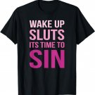 Funny PRIDE Adult Wake Up Sluts Time to Sin LGBTQ T-Shirt