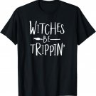 Witches Be Trippin' Funny Witch Halloween Costume T-Shirt