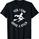 Yes I Can Drive a Stick Funny Witch Halloween Tshirt