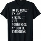 Motherhood T-Shirt To Be Honest I'm Just Winging It