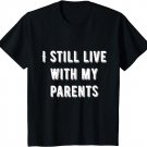 Kids I STILL LIVE WITH MY PARENTS shirt - Funny Kids T-shirt