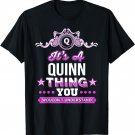 It's A Quinn Thing You Wouldn't Understand T-Shirt
