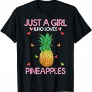 Pineapple Lover Women Tee Just A Girl Who Loves Pineapples T-Shirt